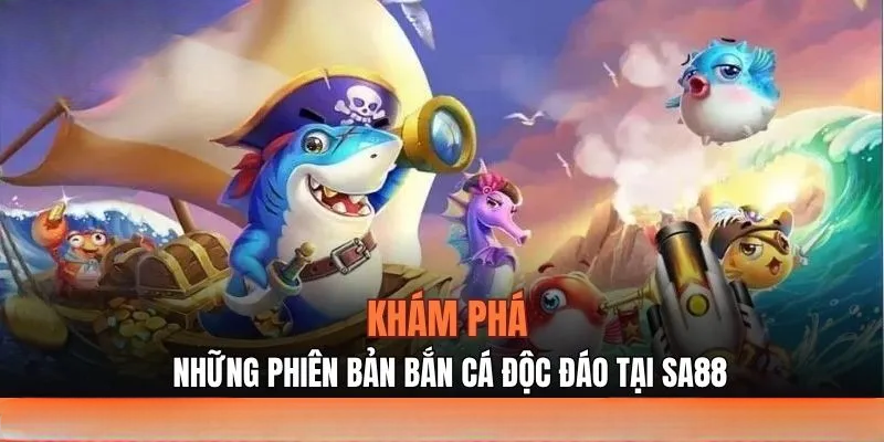 Bắn Cá SA88 – Cuộc Phiêu Lưu Biển Cả Thú Vị Ngay